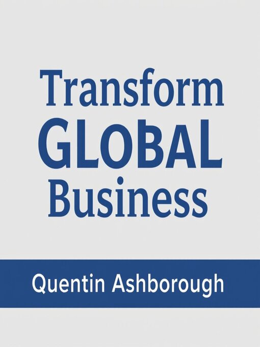 Title details for Transform Global Business by Quentin Ashborough - Available